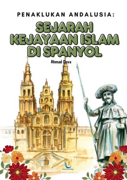 Penaklukan Andalusia: Sejarah Kejayaan Islam di Spanyol